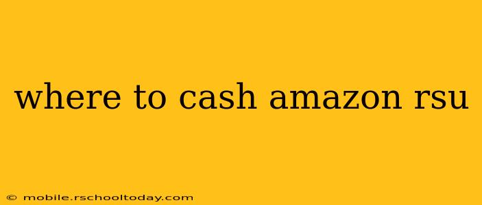 where to cash amazon rsu