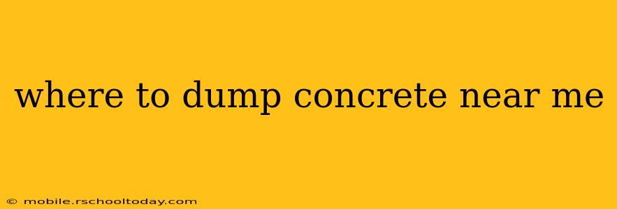 where to dump concrete near me
