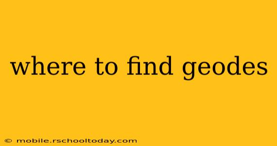 where to find geodes