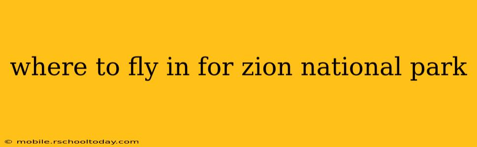 where to fly in for zion national park