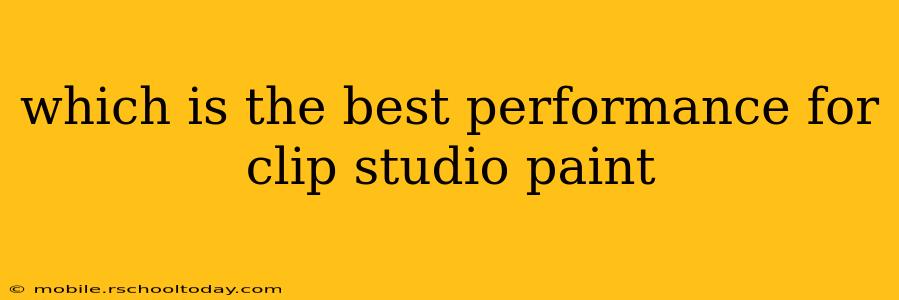 which is the best performance for clip studio paint