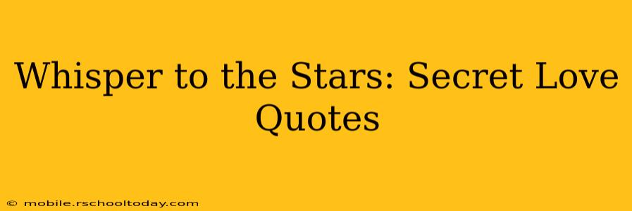 Whisper to the Stars: Secret Love Quotes