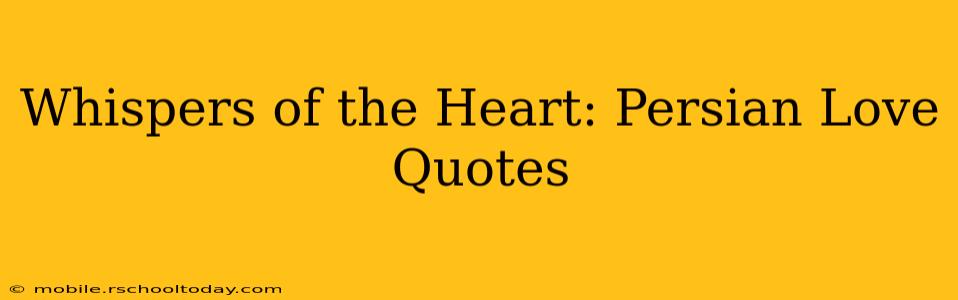 Whispers of the Heart: Persian Love Quotes