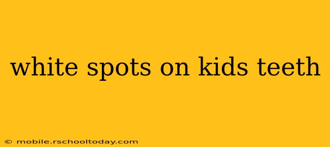 white spots on kids teeth