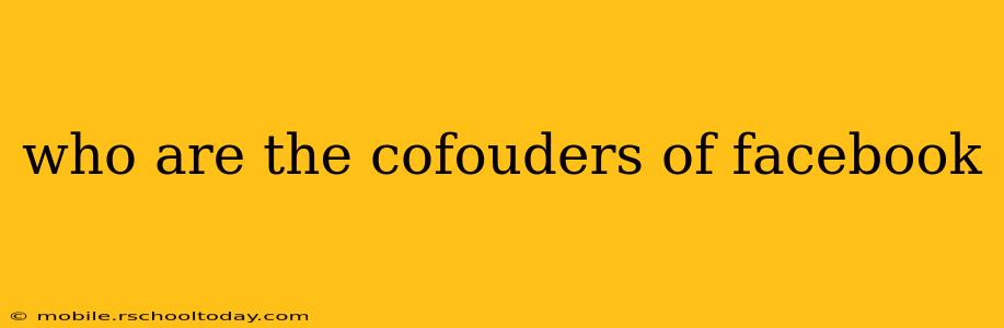 who are the cofouders of facebook