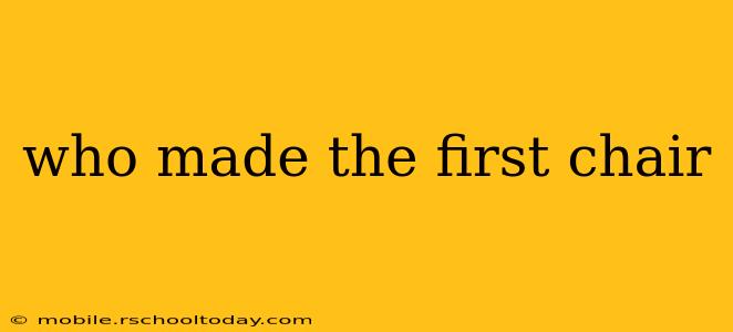 who made the first chair