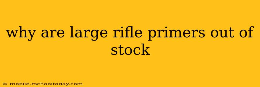 why are large rifle primers out of stock