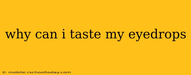 why can i taste my eyedrops
