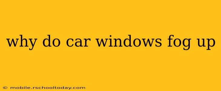 why do car windows fog up