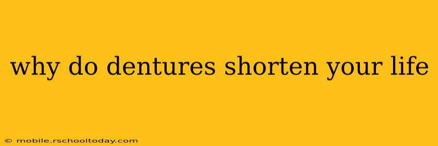 why do dentures shorten your life