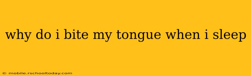 why do i bite my tongue when i sleep