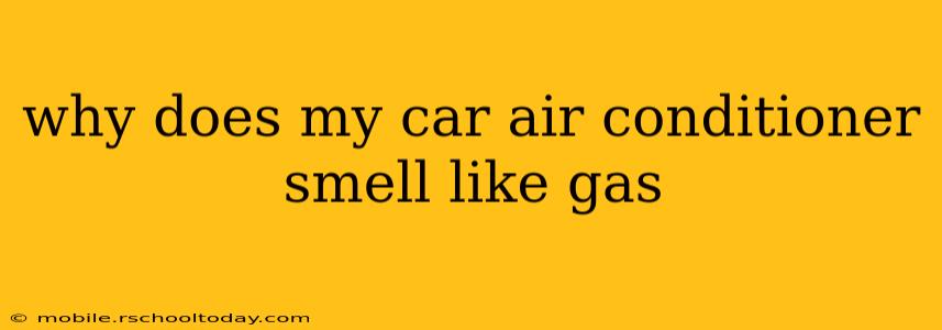 why does my car air conditioner smell like gas
