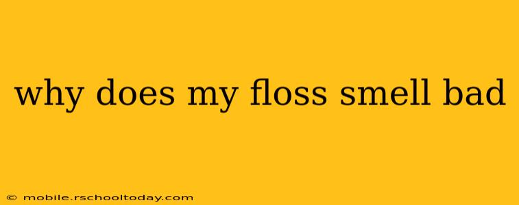 why does my floss smell bad
