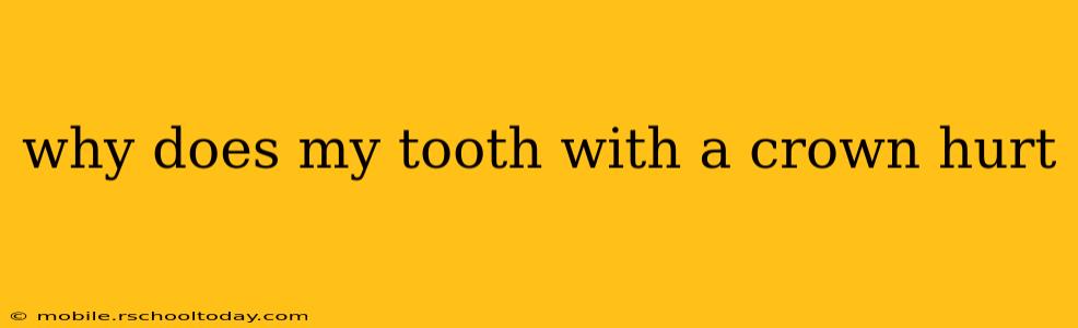why does my tooth with a crown hurt