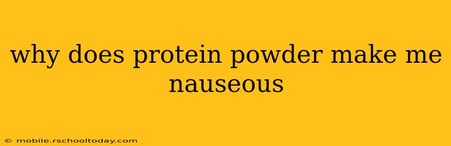 why does protein powder make me nauseous