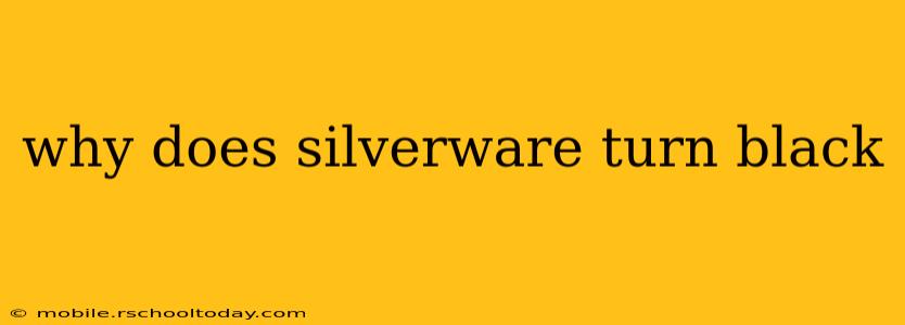 why does silverware turn black
