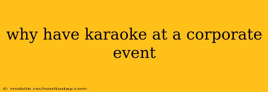why have karaoke at a corporate event