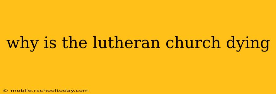 why is the lutheran church dying