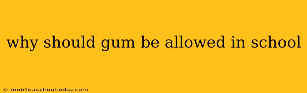why should gum be allowed in school