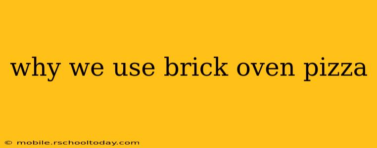 why we use brick oven pizza