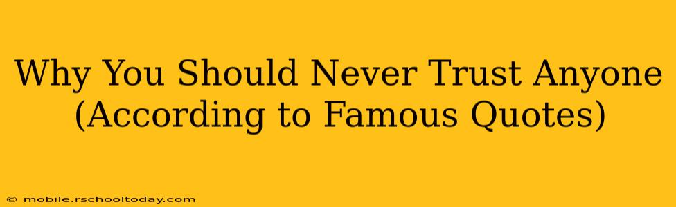 Why You Should Never Trust Anyone (According to Famous Quotes)