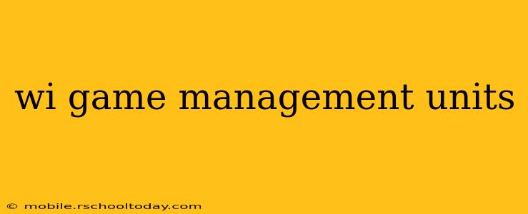 wi game management units