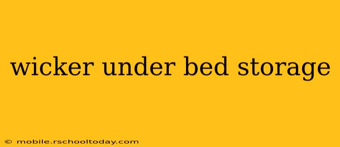 wicker under bed storage
