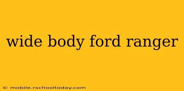 wide body ford ranger
