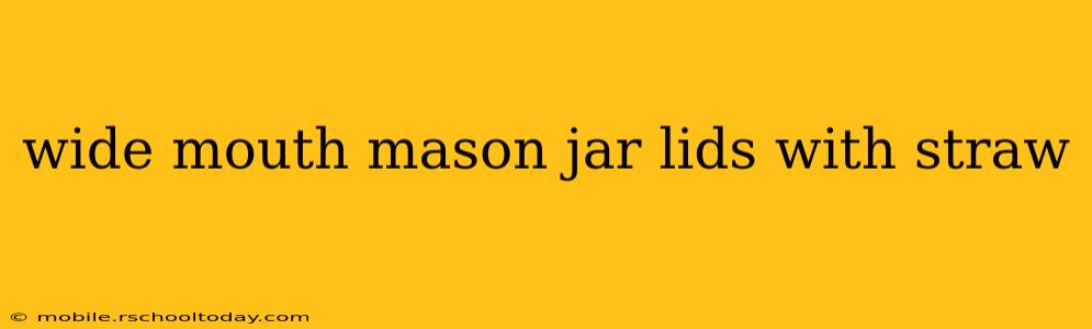 wide mouth mason jar lids with straw