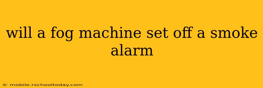 will a fog machine set off a smoke alarm