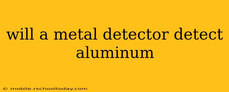 will a metal detector detect aluminum