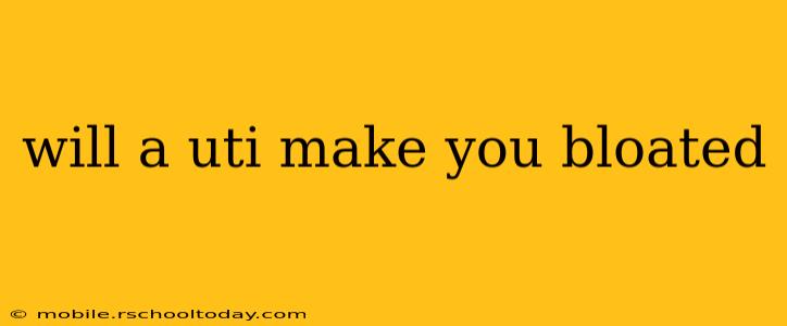 will a uti make you bloated
