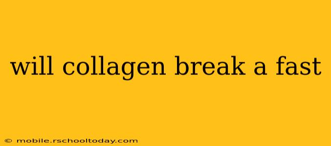 will collagen break a fast