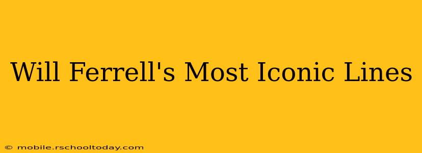 Will Ferrell's Most Iconic Lines