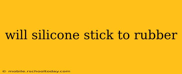 will silicone stick to rubber
