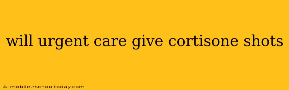 will urgent care give cortisone shots