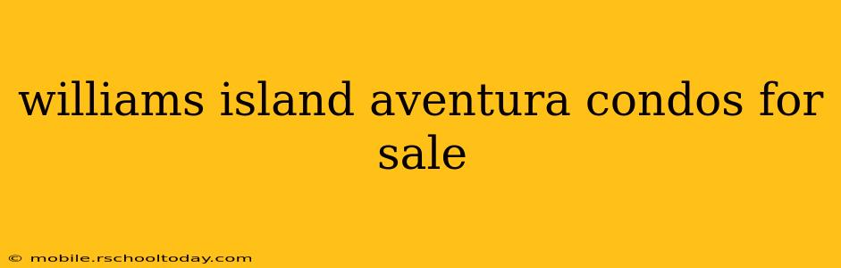 williams island aventura condos for sale