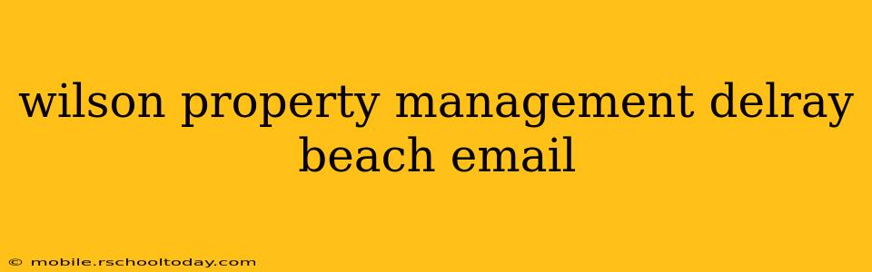 wilson property management delray beach email