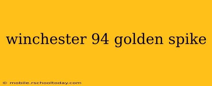 winchester 94 golden spike