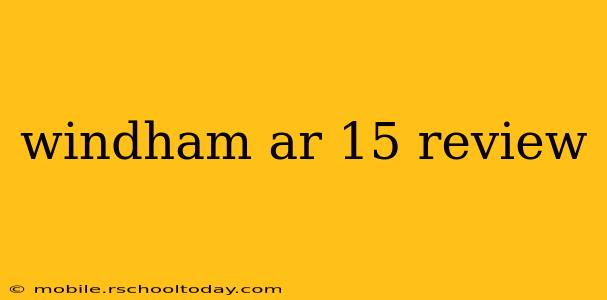 windham ar 15 review