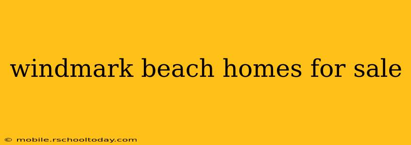 windmark beach homes for sale