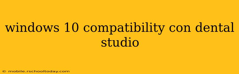 windows 10 compatibility con dental studio