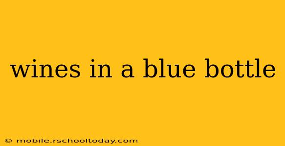 wines in a blue bottle