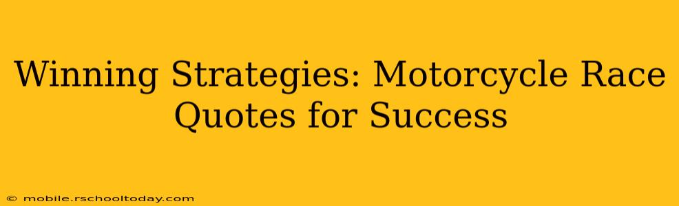 Winning Strategies: Motorcycle Race Quotes for Success
