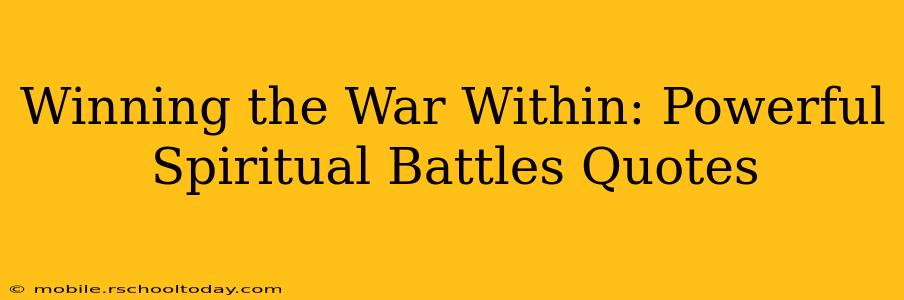 Winning the War Within: Powerful Spiritual Battles Quotes