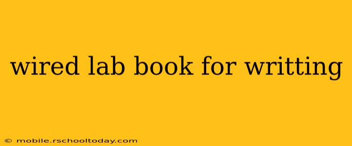 wired lab book for writting