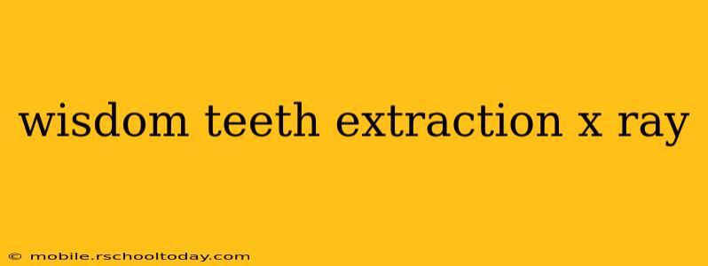 wisdom teeth extraction x ray