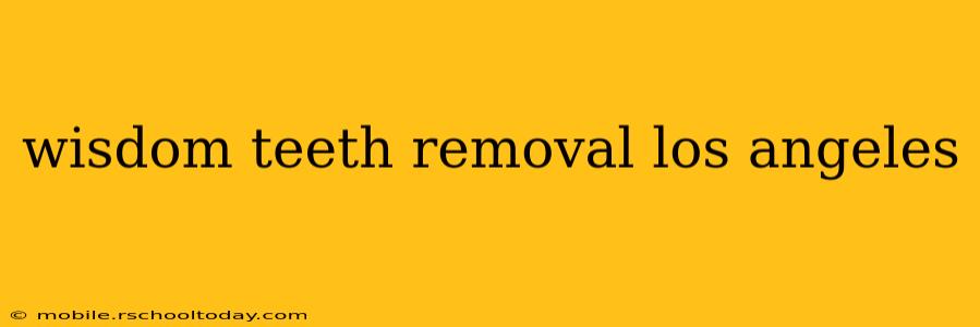 wisdom teeth removal los angeles