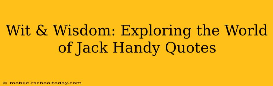Wit & Wisdom: Exploring the World of Jack Handy Quotes