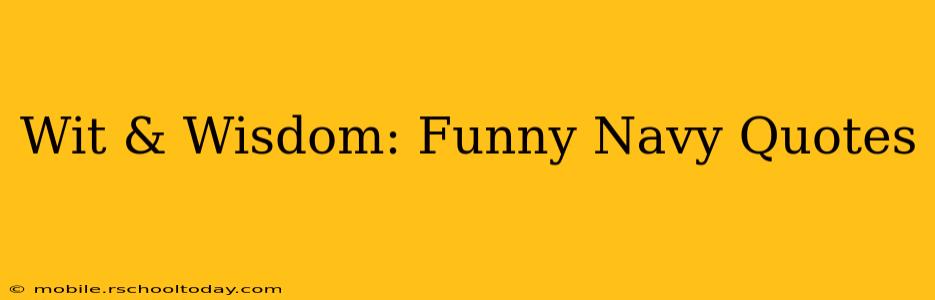 Wit & Wisdom: Funny Navy Quotes